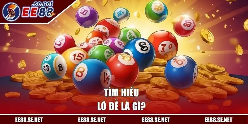 Tìm hiểu lô đề là gì?